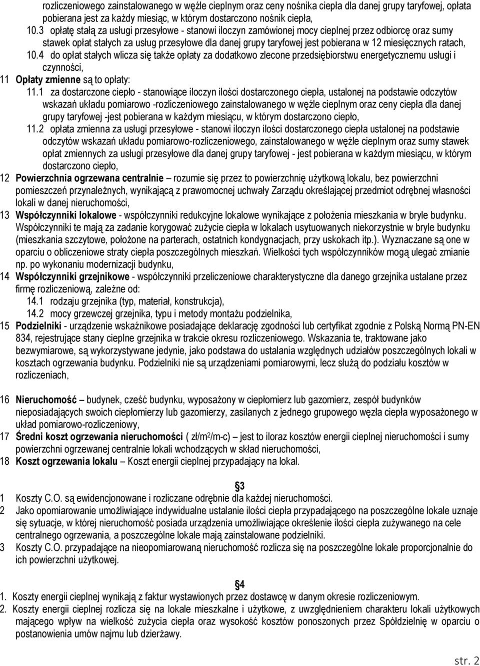 miesięcznych ratach, 10.4 do opłat stałych wlicza się także opłaty za dodatkowo zlecone przedsiębiorstwu energetycznemu usługi i czynności, 11 Opłaty zmienne są to opłaty: 11.