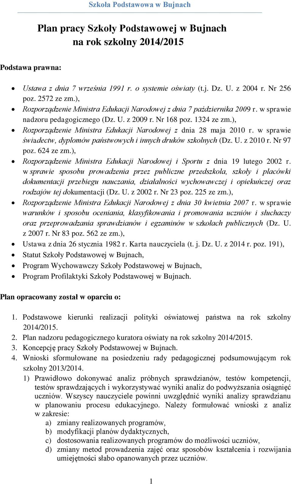 ), Rozporządzenie Ministra Edukacji Narodowej z dnia 28 maja 2010 r. w sprawie świadectw, dyplomów państwowych i innych druków szkolnych (Dz. U. z 2010 r. Nr 97 poz. 624 ze zm.