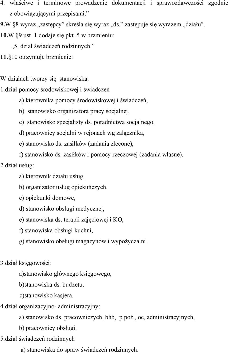 dział pomocy środowiskowej i świadczeń a) kierownika pomocy środowiskowej i świadczeń, b) stanowisko organizatora pracy socjalnej, c) stanowisko specjalisty ds.