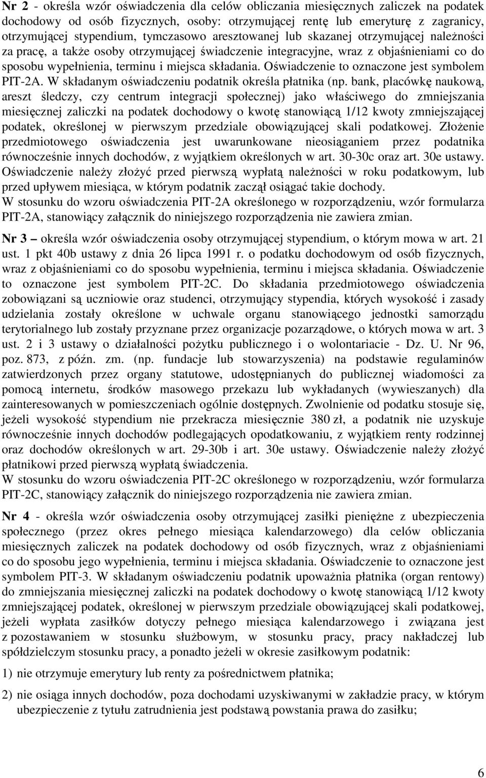 Oświadczenie to oznaczone jest symbolem PIT-2A. W składanym oświadczeniu podatnik określa płatnika (np.