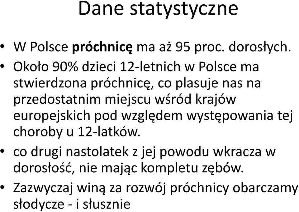 miejscu wśród krajów europejskich pod względem występowania tej choroby u 12-latków.