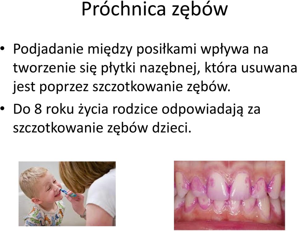 jest poprzez szczotkowanie zębów.