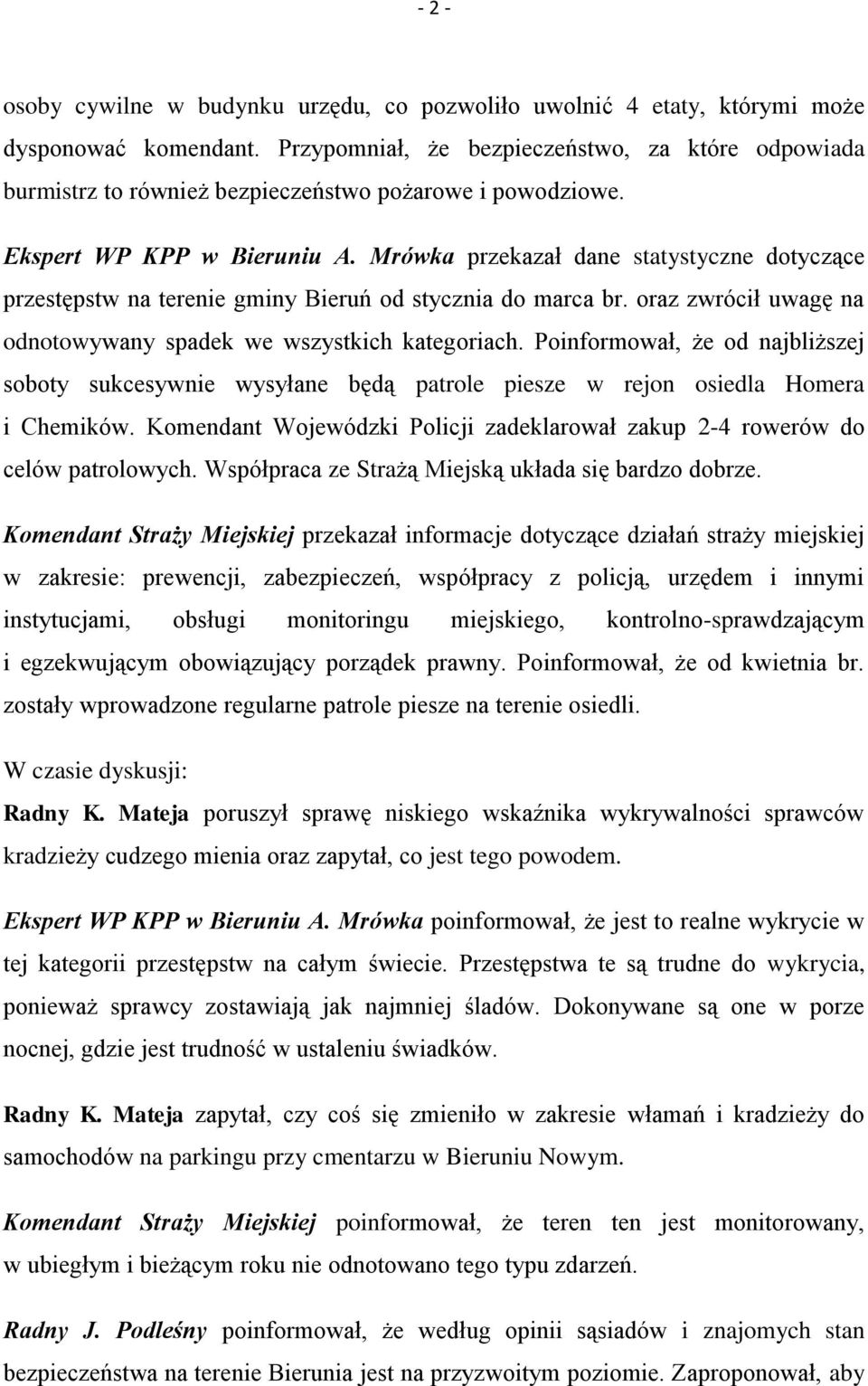 Mrówka przekazał dane statystyczne dotyczące przestępstw na terenie gminy Bieruń od stycznia do marca br. oraz zwrócił uwagę na odnotowywany spadek we wszystkich kategoriach.