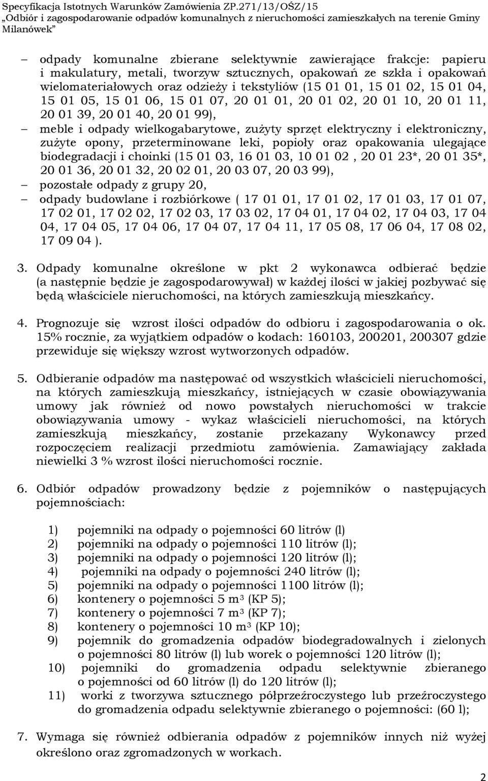 przeterminowane leki, popioły oraz opakowania ulegające biodegradacji i choinki (15 01 03, 16 01 03, 10 01 02, 20 01 23*, 20 01 35*, 20 01 36, 20 01 32, 20 02 01, 20 03 07, 20 03 99), pozostałe