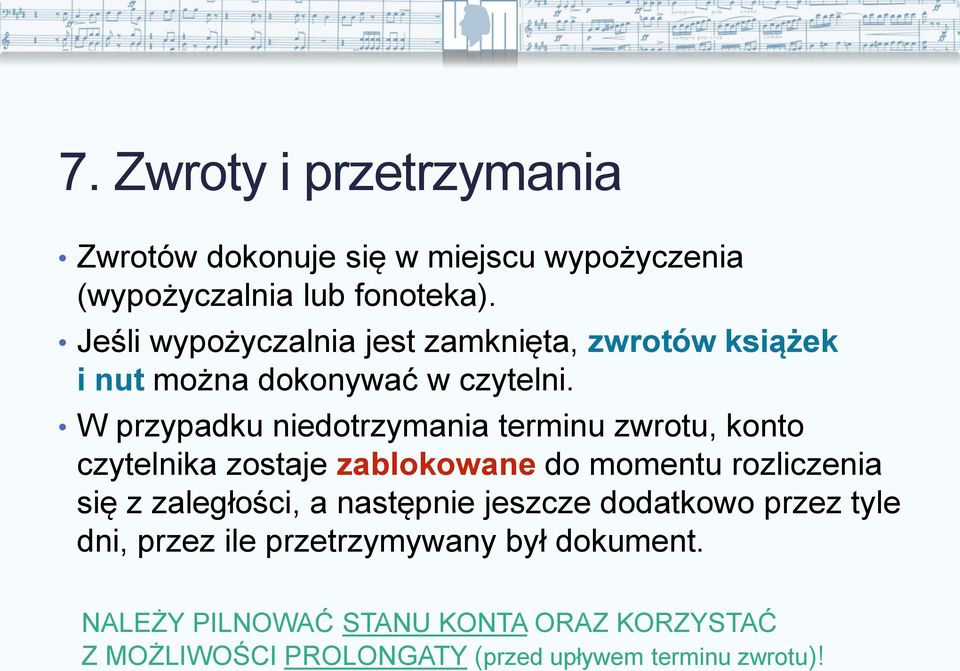 W przypadku niedotrzymania terminu zwrotu, konto czytelnika zostaje zablokowane do momentu rozliczenia się z zaległości, a