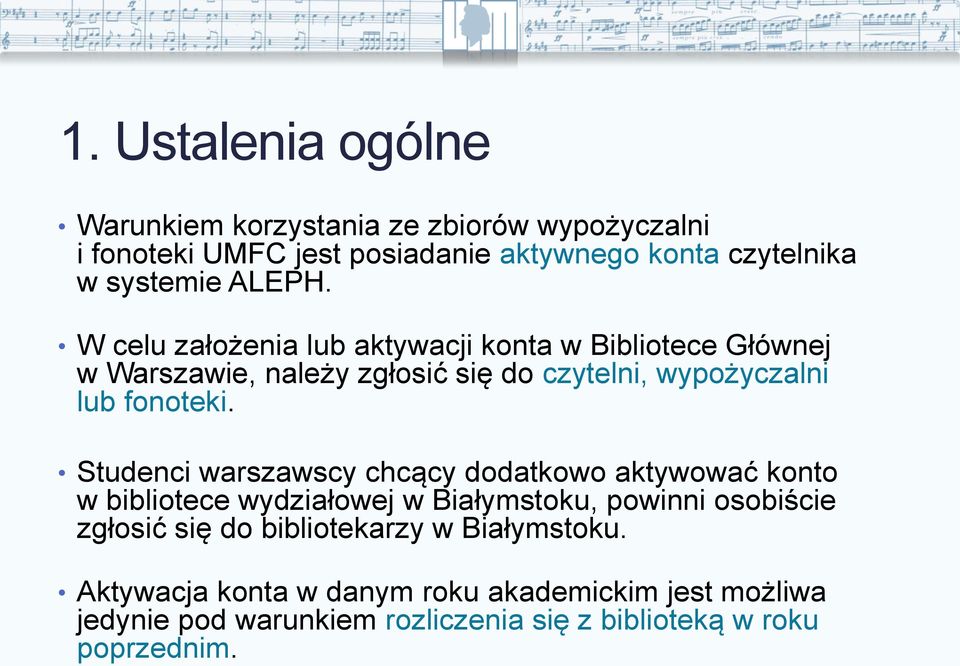 Studenci warszawscy chcący dodatkowo aktywować konto w bibliotece wydziałowej w Białymstoku, powinni osobiście zgłosić się do