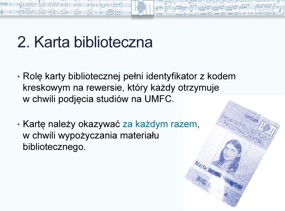 otrzymuje w chwili podjęcia studiów na UMFC.