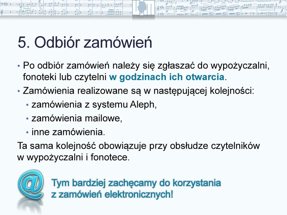 Zamówienia realizowane są w następującej kolejności: zamówienia z systemu Aleph, zamówienia