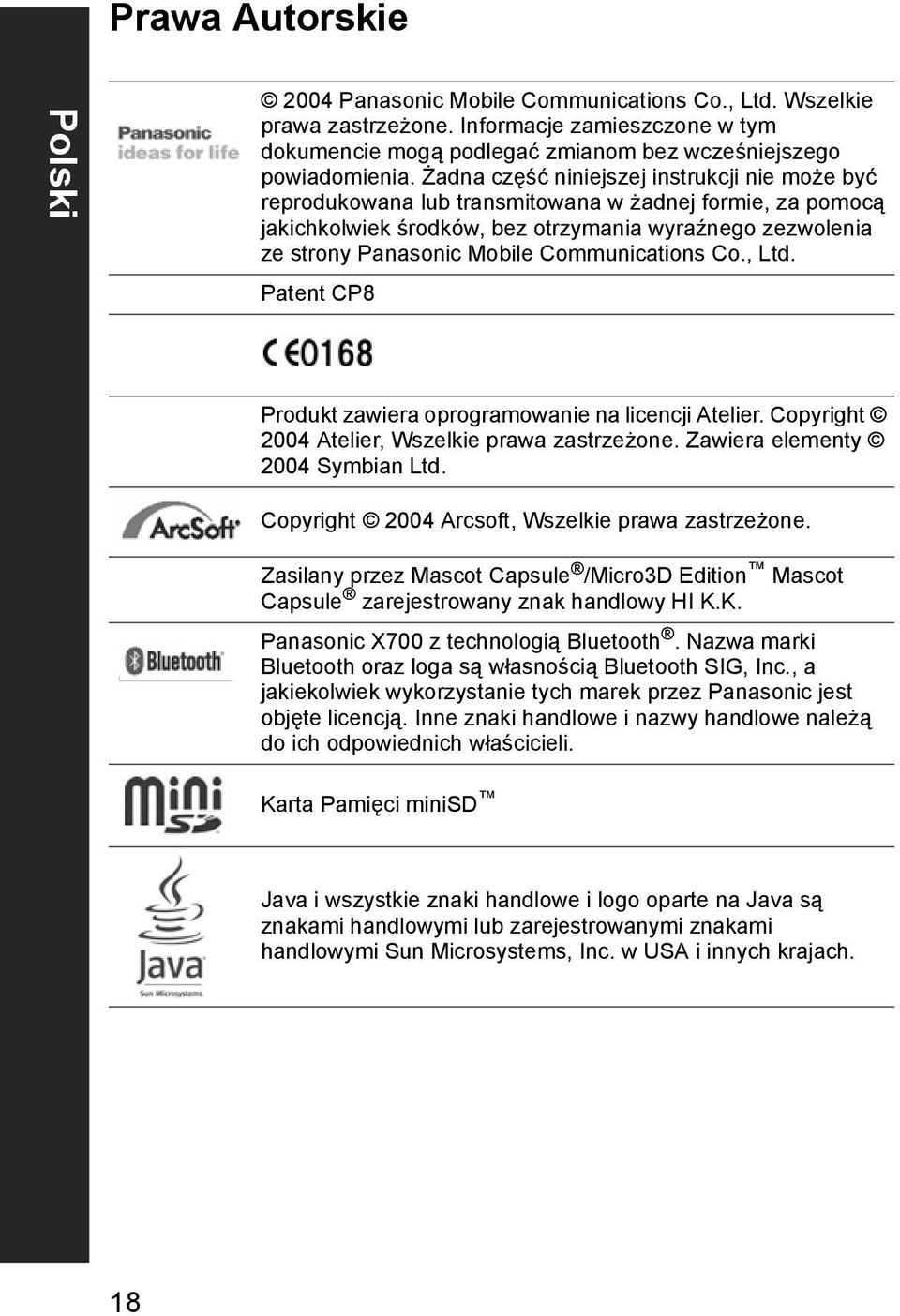 Communications Co., Ltd. Patent CP8 Produkt zawiera oprogramowanie na licencji Atelier. Copyright 2004 Atelier, Wszelkie prawa zastrzeżone. Zawiera elementy 2004 Symbian Ltd.