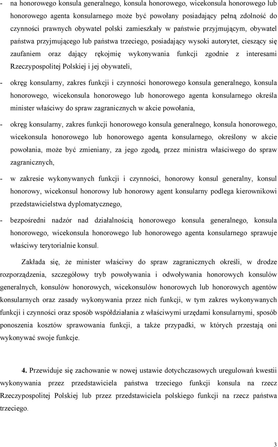 interesami Rzeczypospolitej Polskiej i jej obywateli, - okręg konsularny, zakres funkcji i czynności honorowego konsula generalnego, konsula honorowego, wicekonsula honorowego lub honorowego agenta