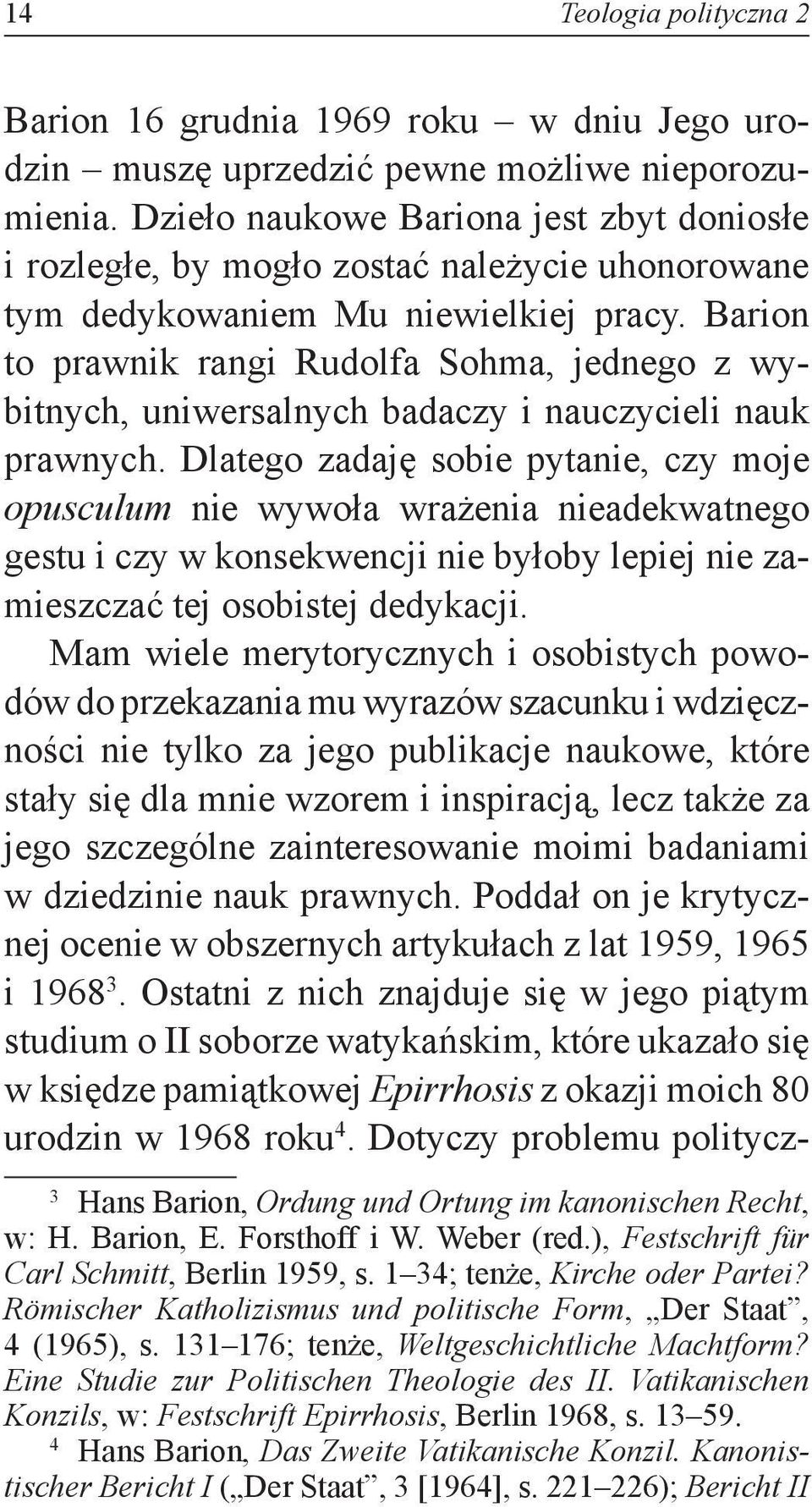 Barion to prawnik rangi Rudolfa Sohma, jednego z wybitnych, uniwersalnych badaczy i nauczycieli nauk prawnych.