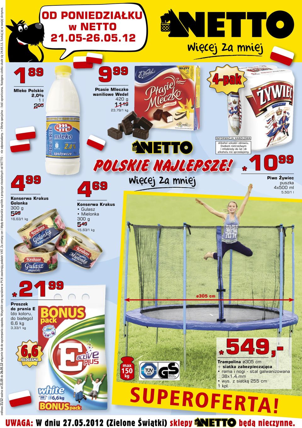 Żywiec puszka 4x500 ml 5,50/1 l 21 21 Proszek do prania E (do koloru, do białego) 6,6 kg 3,33/1 kg ø305