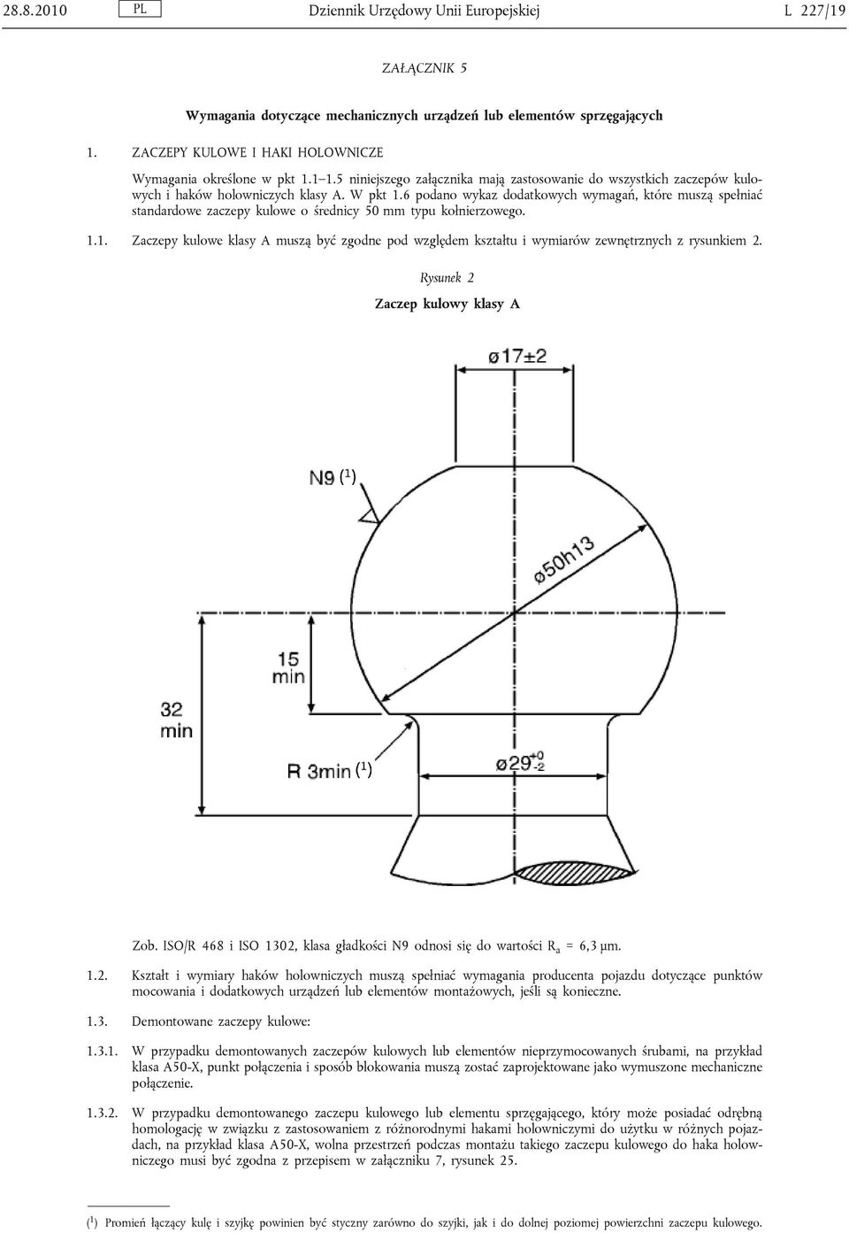 6 podano wykaz dodatkowych wymagań, które muszą spełniać standardowe zaczepy kulowe o średnicy 50 mm typu kołnierzowego. 1.