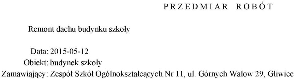 budynek szkoły Zamawiający: Zespół Szkół