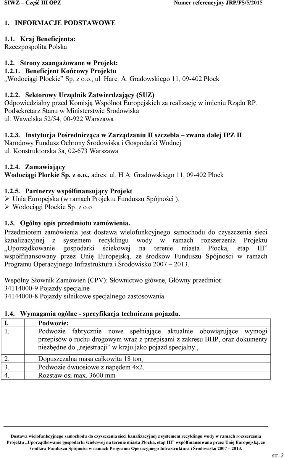 Podsekretarz Stanu w Ministerstwie Środowiska ul. Wawelska 52/54, 00-922 Warszawa 1.2.3.