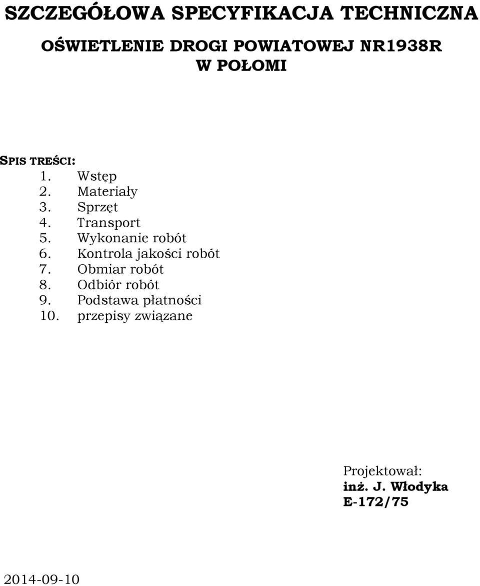 Wykonanie robót 6. Kontrola jakości robót 7. Obmiar robót 8. Odbiór robót 9.