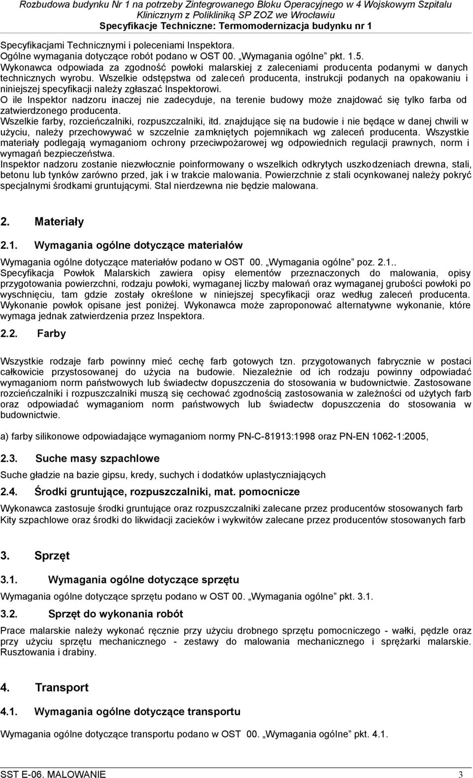 Wszelkie odstępstwa od zaleceń producenta, instrukcji podanych na opakowaniu i niniejszej specyfikacji należy zgłaszać Inspektorowi.