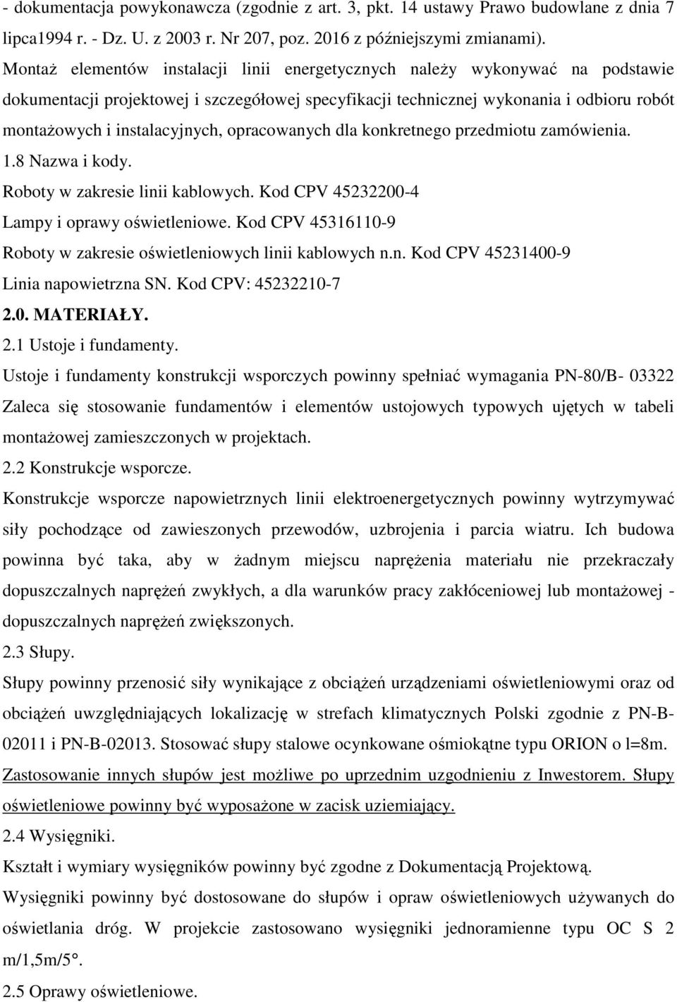 opracowanych dla konkretnego przedmiotu zamówienia. 1.8 Nazwa i kody. Roboty w zakresie linii kablowych. Kod CPV 45232200-4 Lampy i oprawy oświetleniowe.