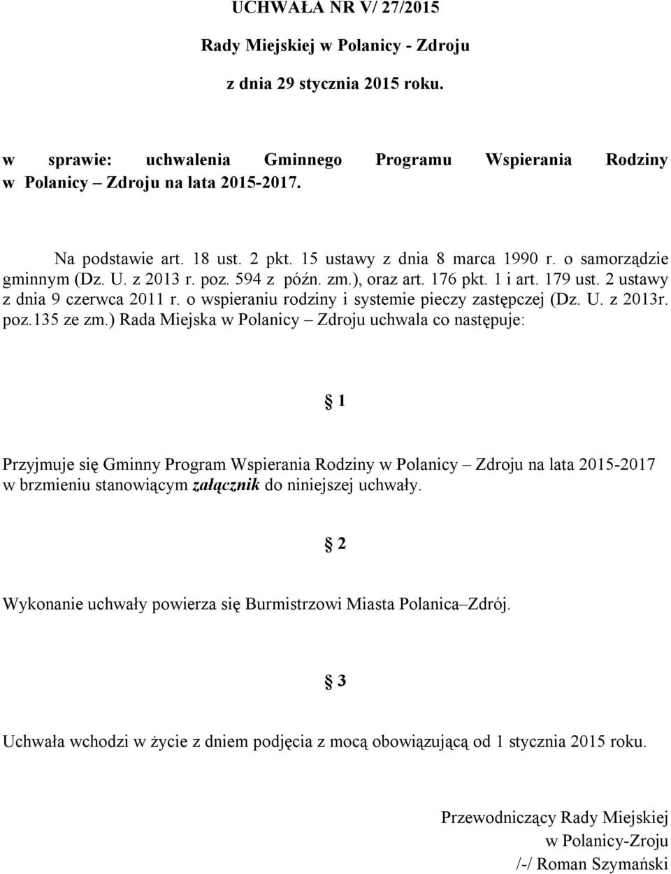 o wspieraniu rodziny i systemie pieczy zastępczej (Dz. U. z 2013r. poz.135 ze zm.