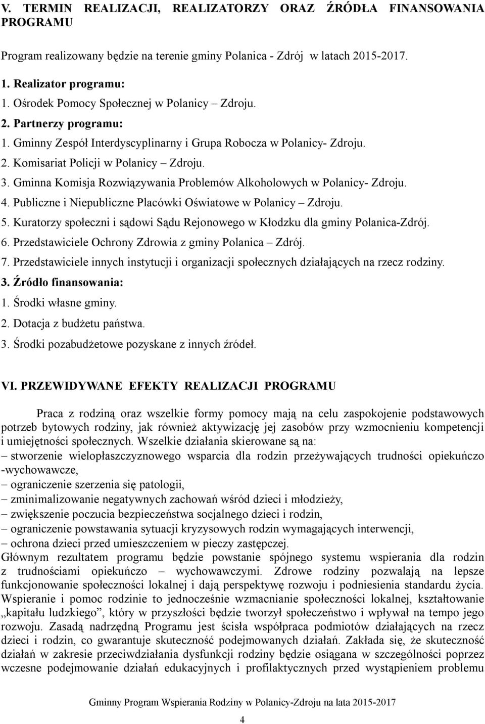 Gminna Komisja Rozwiązywania Problemów Alkoholowych w Polanicy- Zdroju. 4. Publiczne i Niepubliczne Placówki Oświatowe w Polanicy Zdroju. 5.