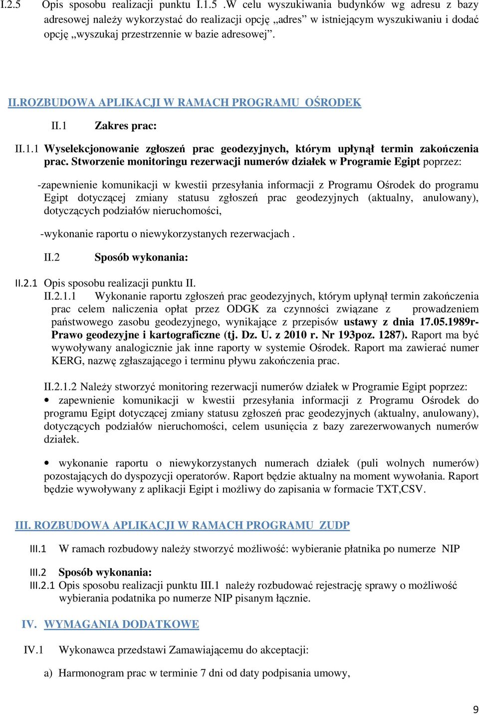 Stworzenie monitoringu rezerwacji numerów działek w Programie Egipt poprzez: -zapewnienie komunikacji w kwestii przesyłania informacji z Programu Ośrodek do programu Egipt dotyczącej zmiany statusu