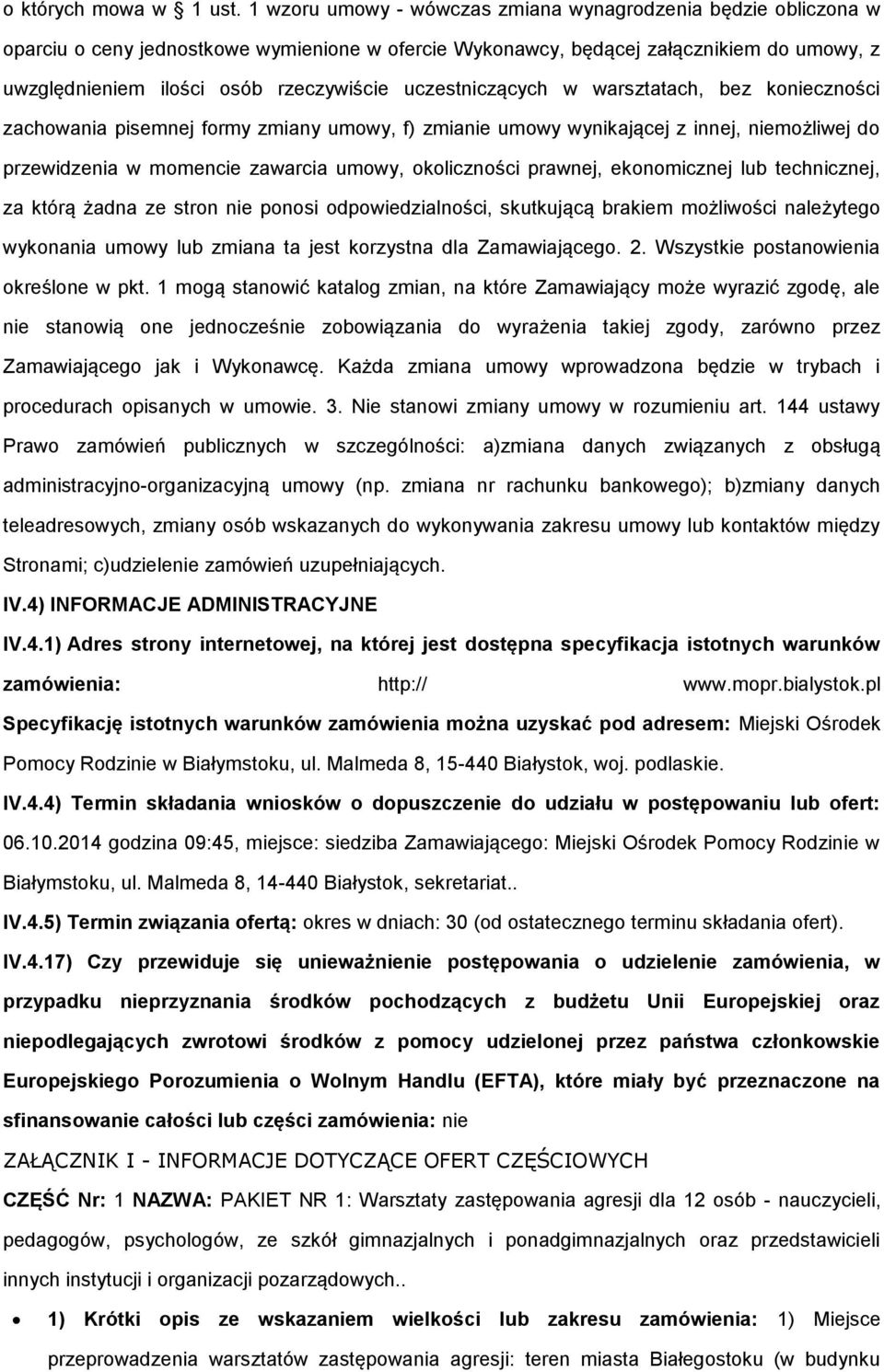 uczestniczących w warsztatach, bez konieczności zachowania pisemnej formy zmiany umowy, f) zmianie umowy wynikającej z innej, niemożliwej do przewidzenia w momencie zawarcia umowy, okoliczności