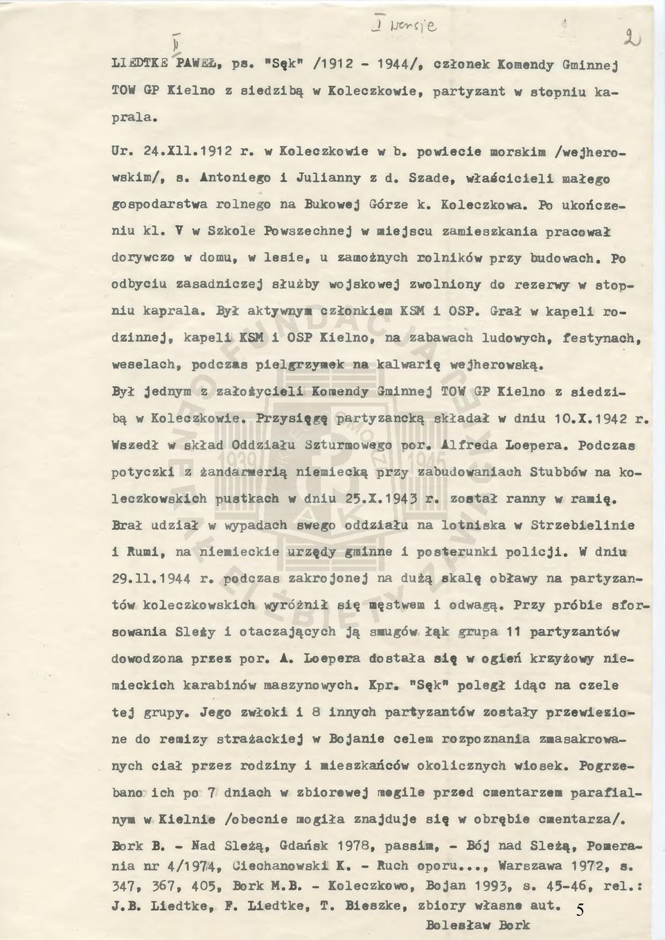 V w Szkole Powszechnej w miejscu zamieszkania pracował dorywczo w domu, w lesie, u zamożnych rolników przy budowach. Po odbyciu zasadniczej służby wojskowej zwolniony do rezerwy w stopniu kaprala.