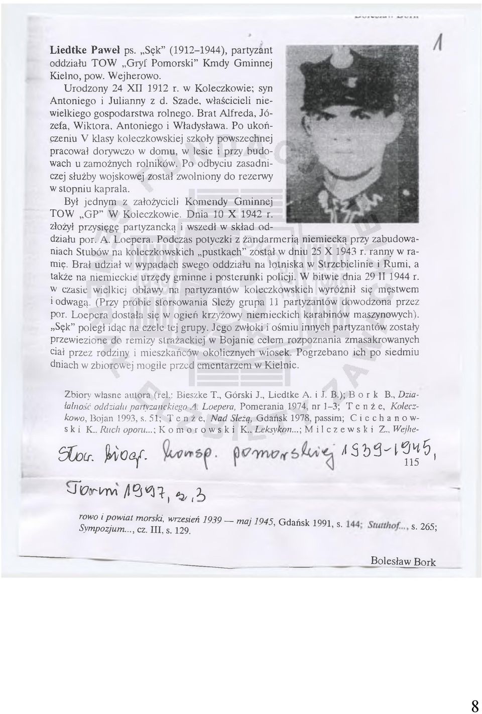 Po ukończeniu V klasy koleczkowskiej szkoły powszechnej pracował dorywczo w domu, w lesie i przy budowach u zamożnych rolników.