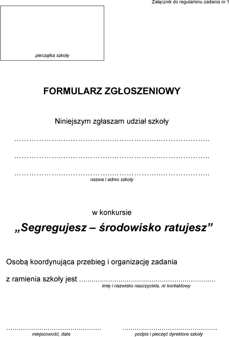 ....................... nazwa i adres szkoły w konkursie Segregujesz środowisko ratujesz Osobą