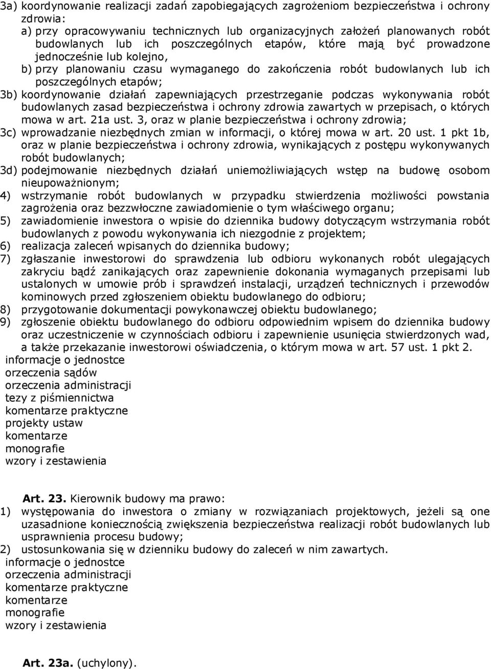 działań zapewniających przestrzeganie podczas wykonywania robót budowlanych zasad bezpieczeństwa i ochrony zdrowia zawartych w przepisach, o których mowa w art. 21a ust.