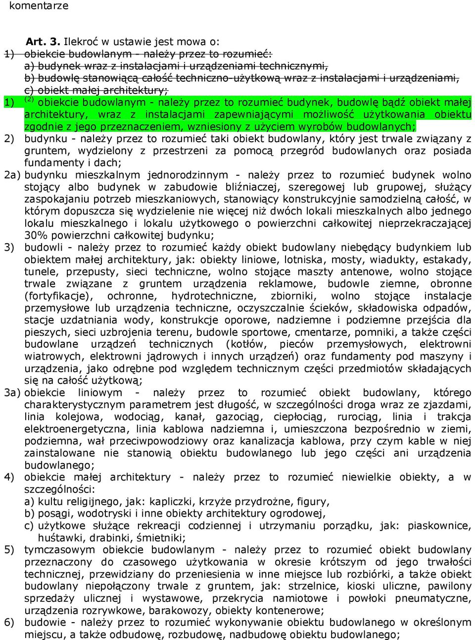 instalacjami i urządzeniami, c) obiekt małej architektury; 1) (2) obiekcie budowlanym - należy przez to rozumieć budynek, budowlę bądź obiekt małej architektury, wraz z instalacjami zapewniającymi