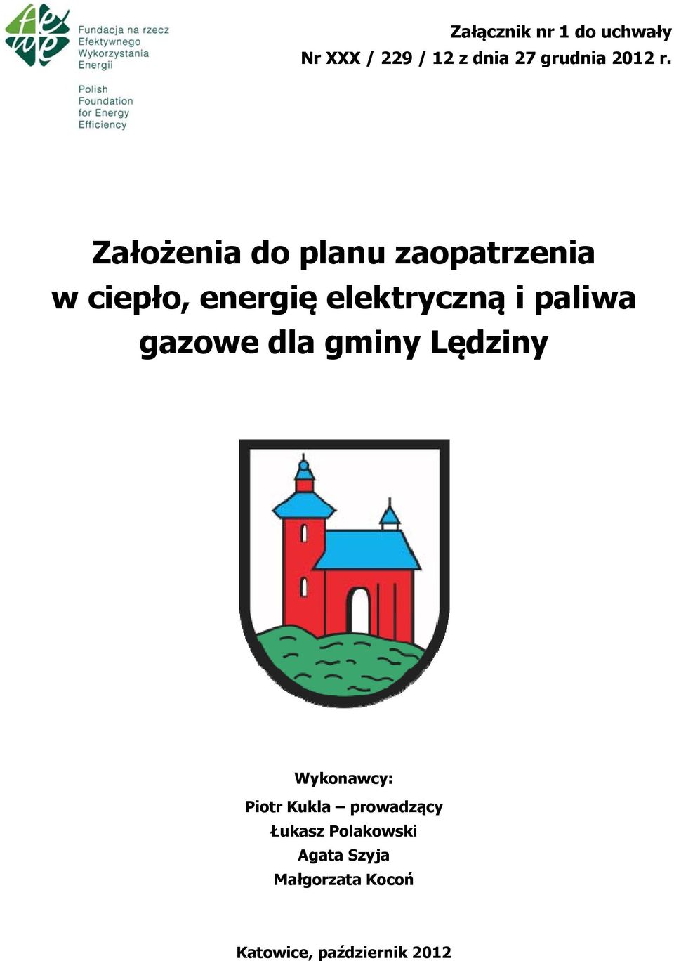 paliwa gazowe dla gminy Lędziny Wykonawcy: Piotr Kukla prowadzący