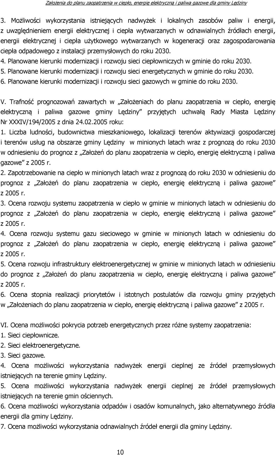 Planowane kierunki modernizacji i rozwoju sieci ciepłowniczych w gminie do roku 2030. 5. Planowane kierunki modernizacji i rozwoju sieci energetycznych w gminie do roku 2030. 6.