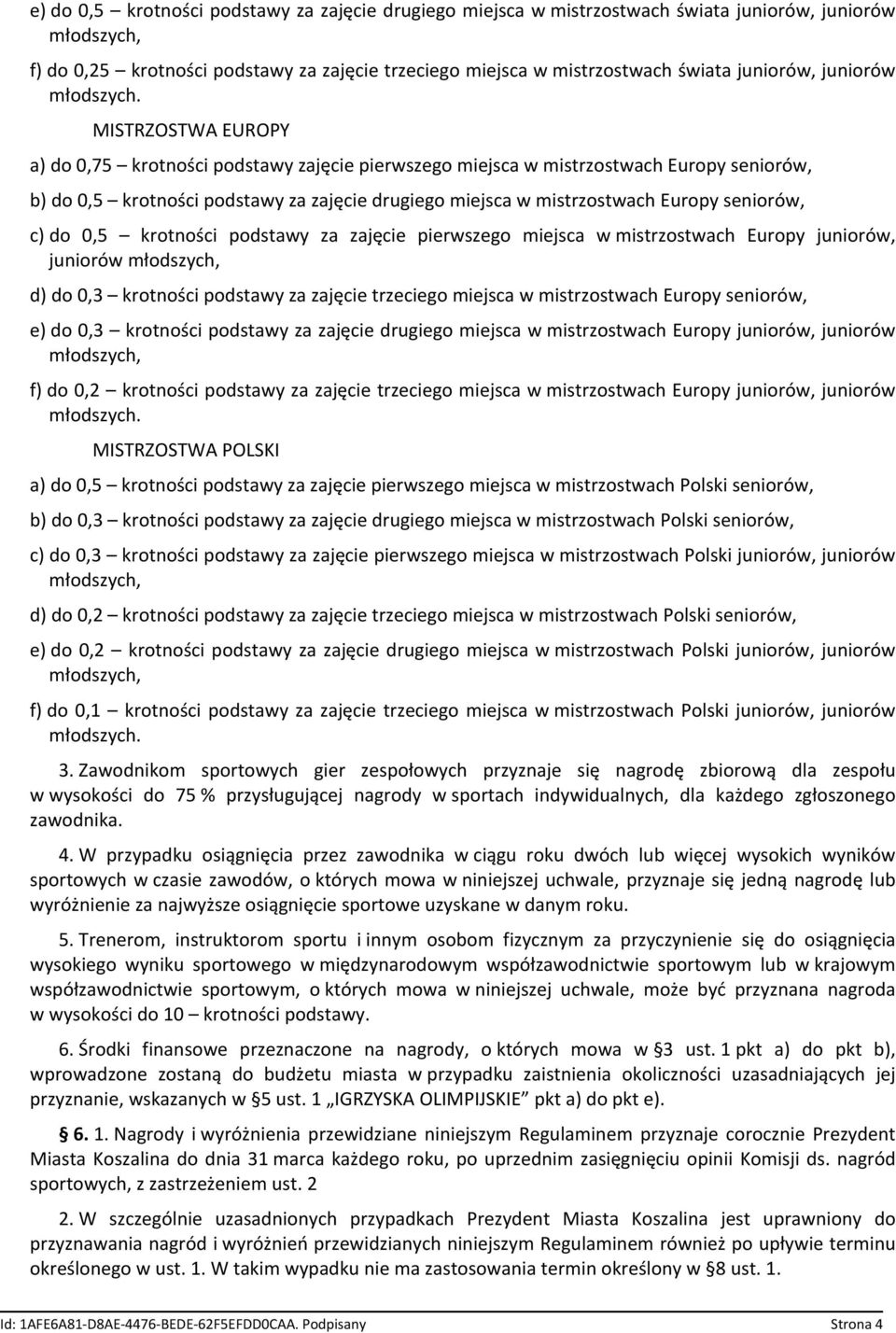 MISTRZOSTWA EUROPY a) do 0,75 krotności podstawy zajęcie pierwszego miejsca w mistrzostwach Europy seniorów, b) do 0,5 krotności podstawy za zajęcie drugiego miejsca w mistrzostwach Europy seniorów,