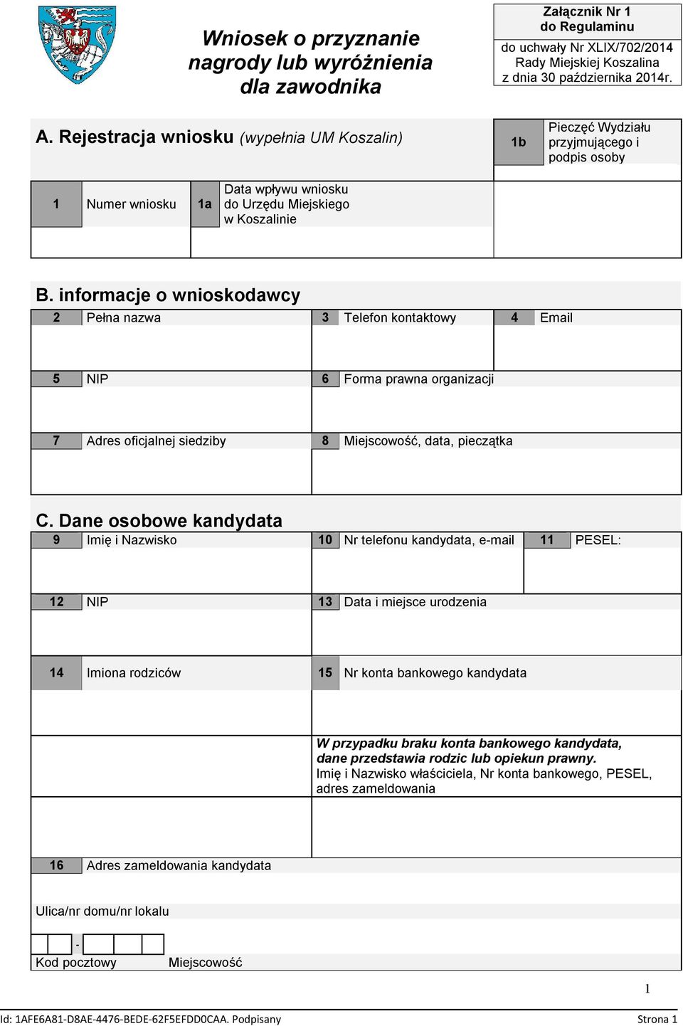 informacje o wnioskodawcy 2 Pełna nazwa 3 Telefon kontaktowy 4 Email 5 NIP 6 Forma prawna organizacji 7 Adres oficjalnej siedziby 8 Miejscowość, data, pieczątka C.