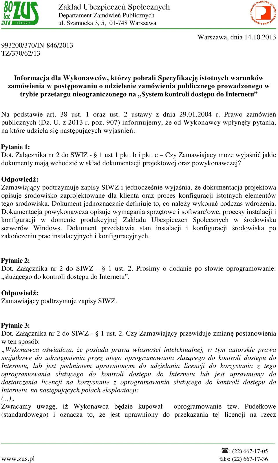 kontroli dostępu do Internetu Na podstawie art. 38 ust. 1 oraz ust. 2 ustawy z dnia 29.01.2004 r. Prawo zamówień publicznych (Dz. U. z 2013 r. poz.