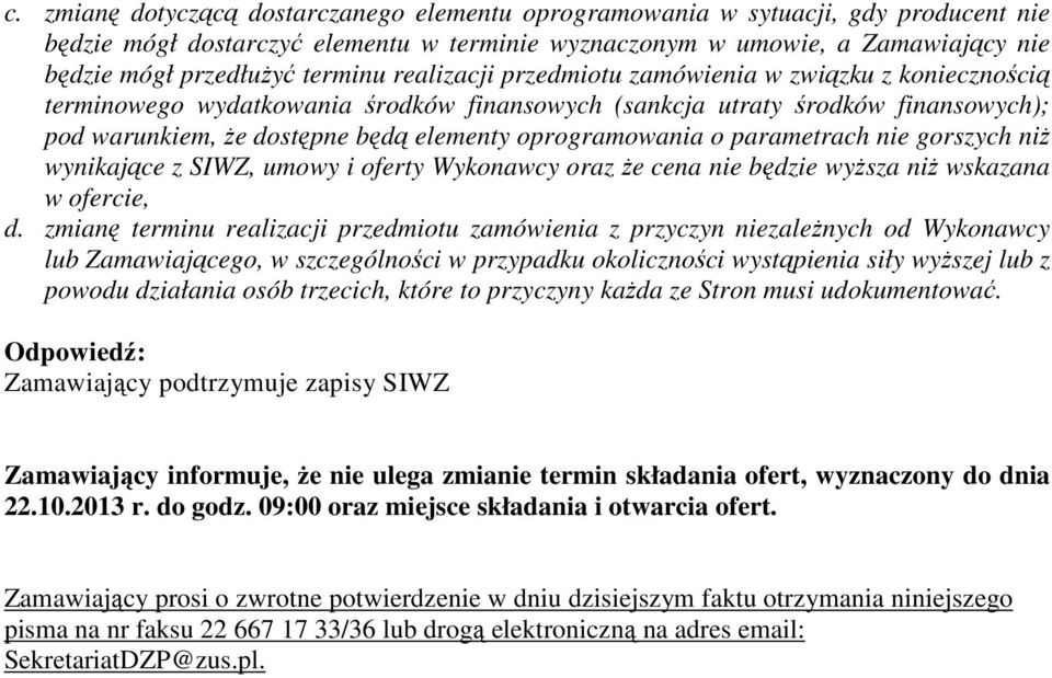 oprogramowania o parametrach nie gorszych niŝ wynikające z SIWZ, umowy i oferty Wykonawcy oraz Ŝe cena nie będzie wyŝsza niŝ wskazana w ofercie, d.