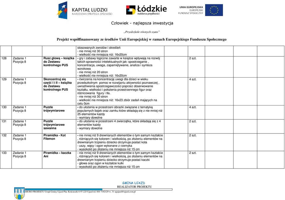 intelektualnych jak: spostrzeganie, koncentracja, uwaga, zapamiętywanie, analiza i synteza wzrokowa - nie mniej niż 20 stron - wielkość nie mniejsza niż: 16x20cm - ćwiczenia na koncentrację uwagi dla