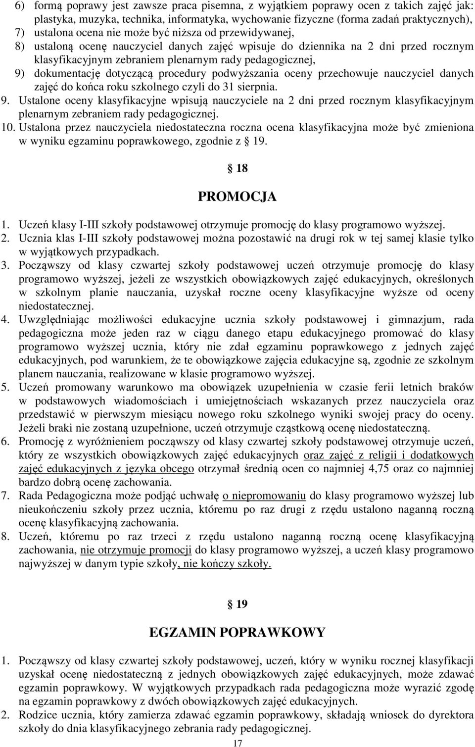 dotyczącą procedury podwyższania oceny przechowuje nauczyciel danych zajęć do końca roku szkolnego czyli do 31 sierpnia. 9.