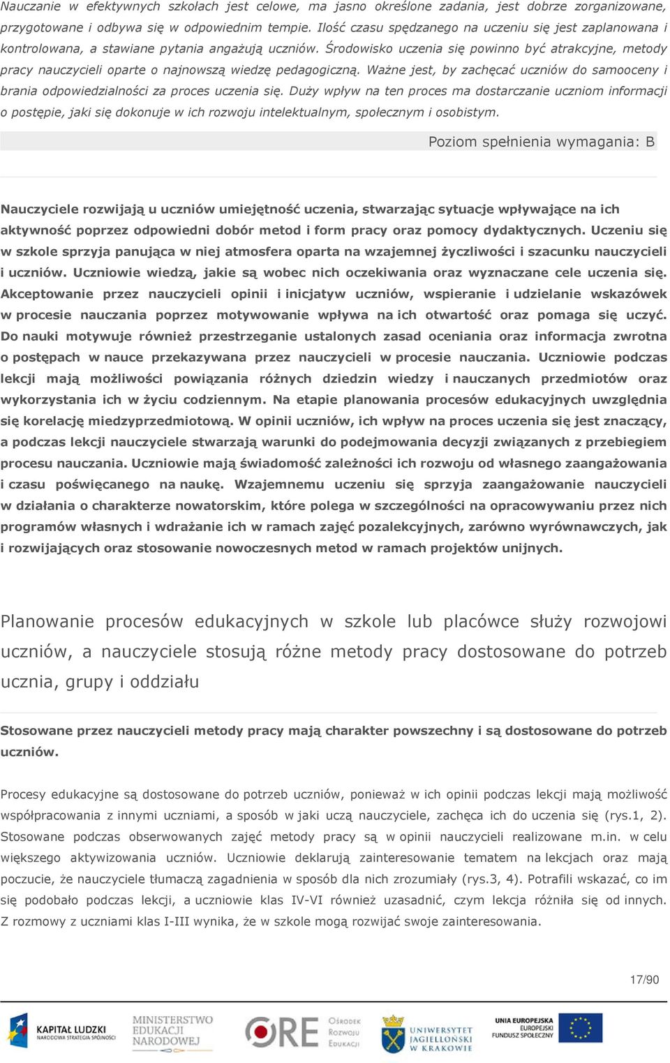 Środowisko uczenia się powinno być atrakcyjne, metody pracy nauczycieli oparte o najnowszą wiedzę pedagogiczną.