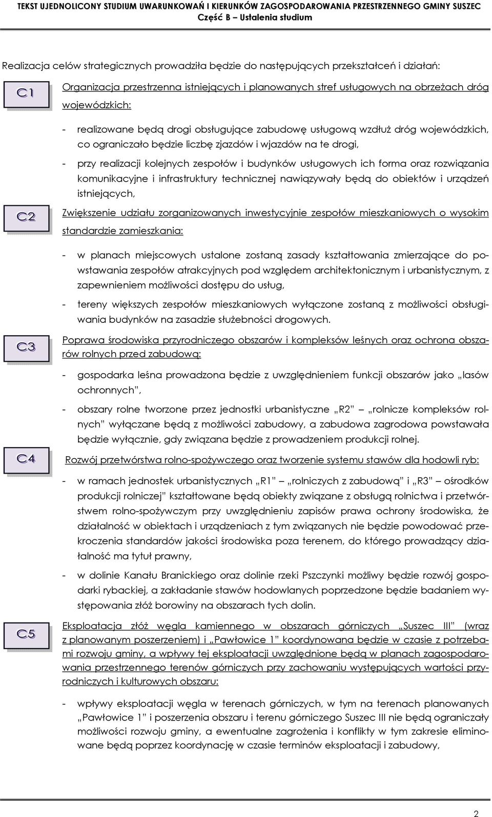 ich forma oraz rozwiązania komunikacyjne i infrastruktury technicznej nawiązywały będą do obiektów i urządzeń istniejących, C22 Zwiększenie udziału zorganizowanych inwestycyjnie zespołów