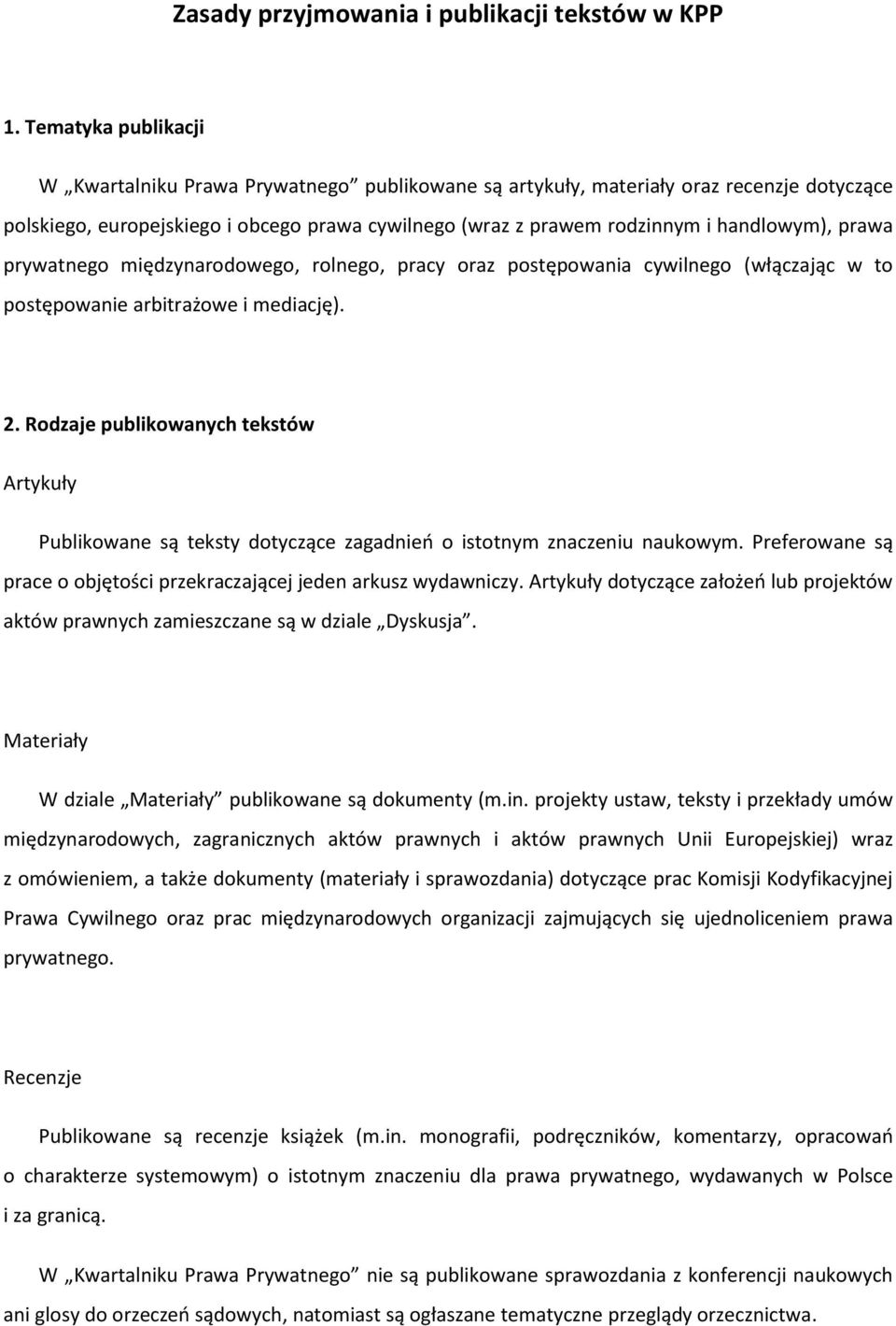 prawa prywatnego międzynarodowego, rolnego, pracy oraz postępowania cywilnego (włączając w to postępowanie arbitrażowe i mediację). 2.