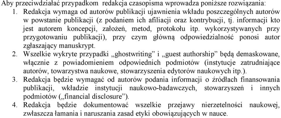 informacji kto jest autorem koncepcji, założeń, metod, protokołu itp. wykorzystywanych przy przygotowaniu publikacji), przy czym główną odpowiedzialność ponosi autor zgłaszający manuskrypt. 2.