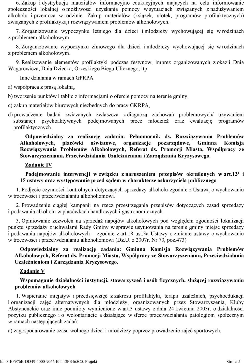 Zorganizowanie wypoczynku letniego dla dzieci i młodzieży wychowującej się w rodzinach z problemem alkoholowym. 8.