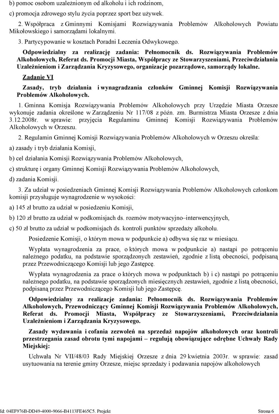 Odpowiedzialny za realizację zadania: Pełnomocnik ds. Rozwiązywania Problemów Alkoholowych, Referat ds.