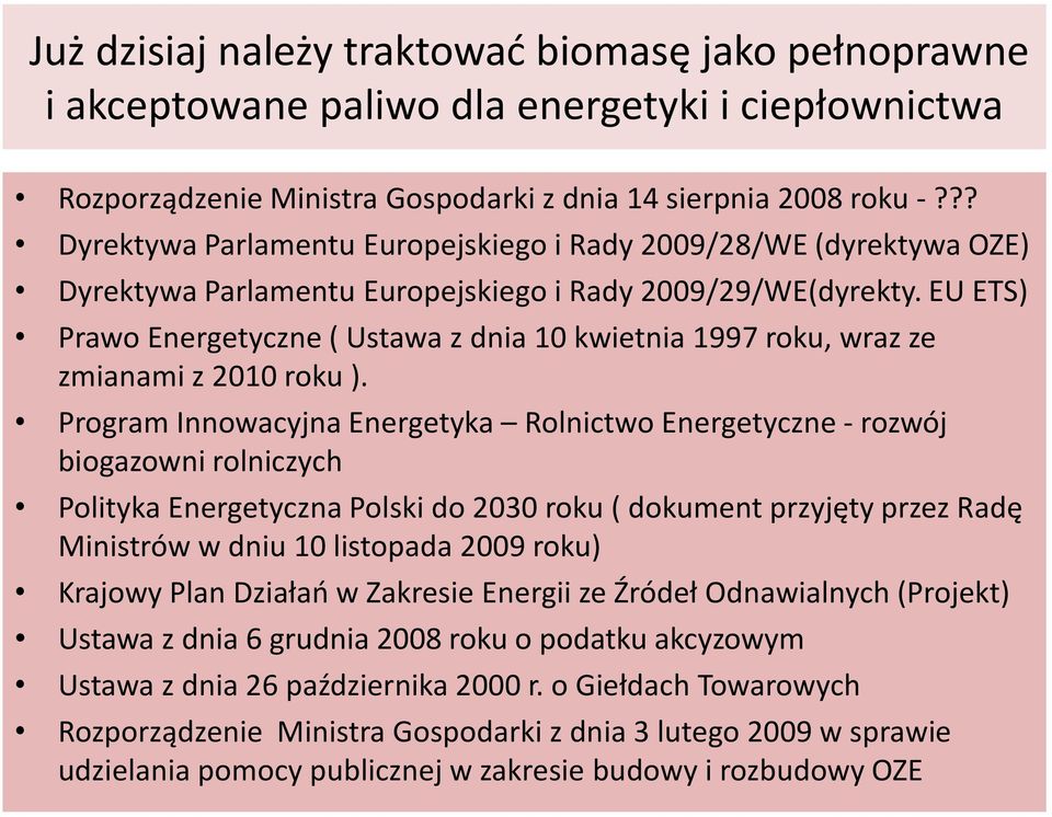 EU ETS) Prawo Energetyczne ( Ustawa z dnia 10 kwietnia 1997 roku, wraz ze zmianami z 2010 roku ).