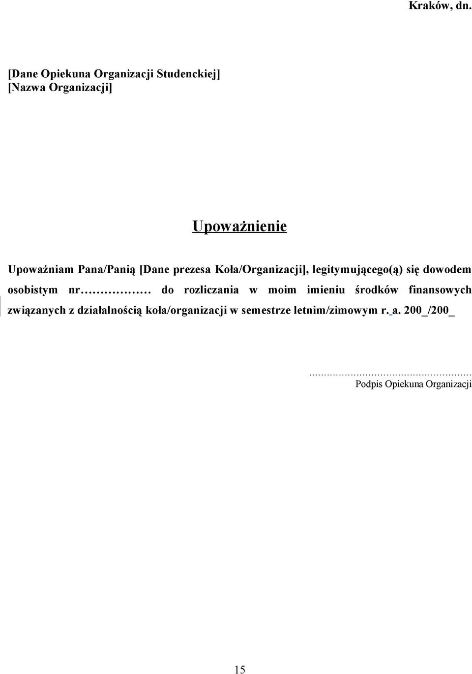 Pana/Panią [Dane prezesa Koła/Organizacji], legitymującego(ą) się dowodem osobistym nr