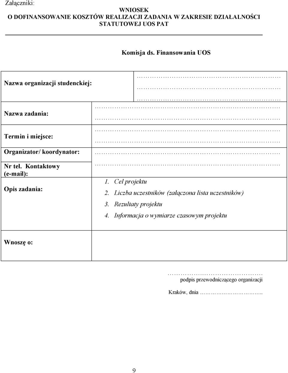 tel. Kontaktowy (e-mail): Opis zadania: 1. Cel projektu 2. Liczba uczestników (załączona lista uczestników) 3.