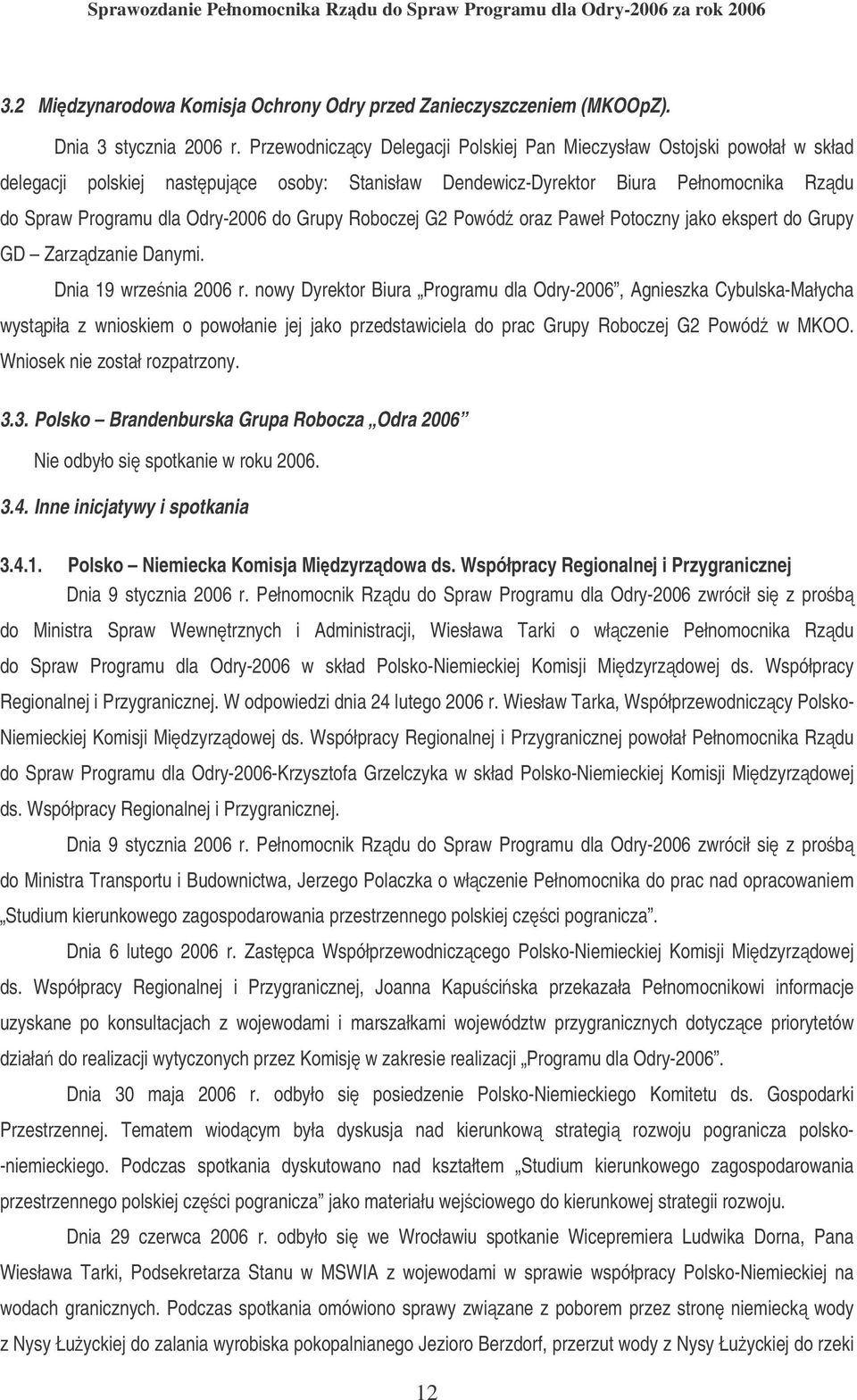 Grupy Roboczej G2 Powód oraz Paweł Potoczny jako ekspert do Grupy GD Zarzdzanie Danymi. Dnia 19 wrze nia 2006 r.