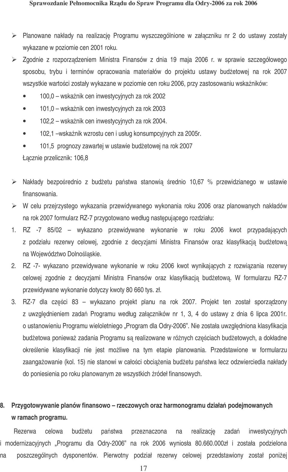 wskaników: 100,0 wskanik cen inwestycyjnych za rok 2002 101,0 wskanik cen inwestycyjnych za rok 2003 102,2 wskanik cen inwestycyjnych za rok 2004.